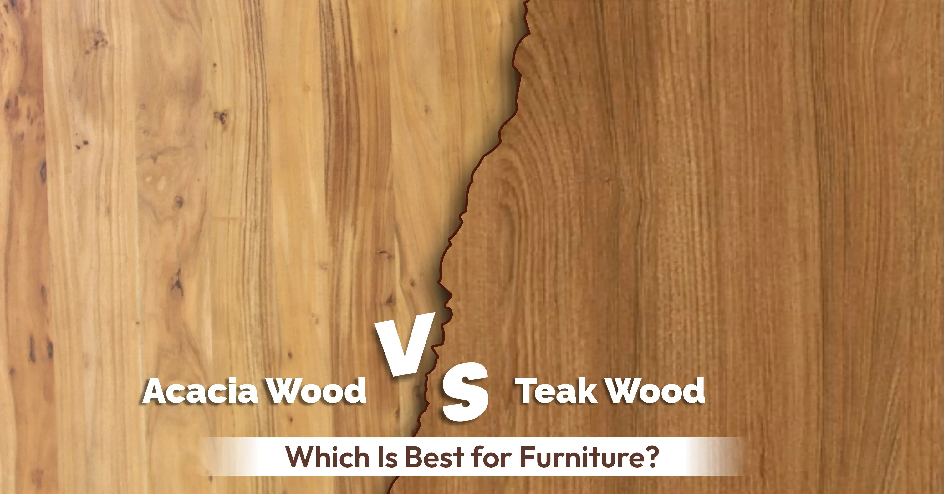 Acacia Wood vs Teak Wood: Which Is Best for Furniture?