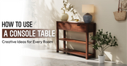 How to Use a Console Table: Creative Ideas for Every Room