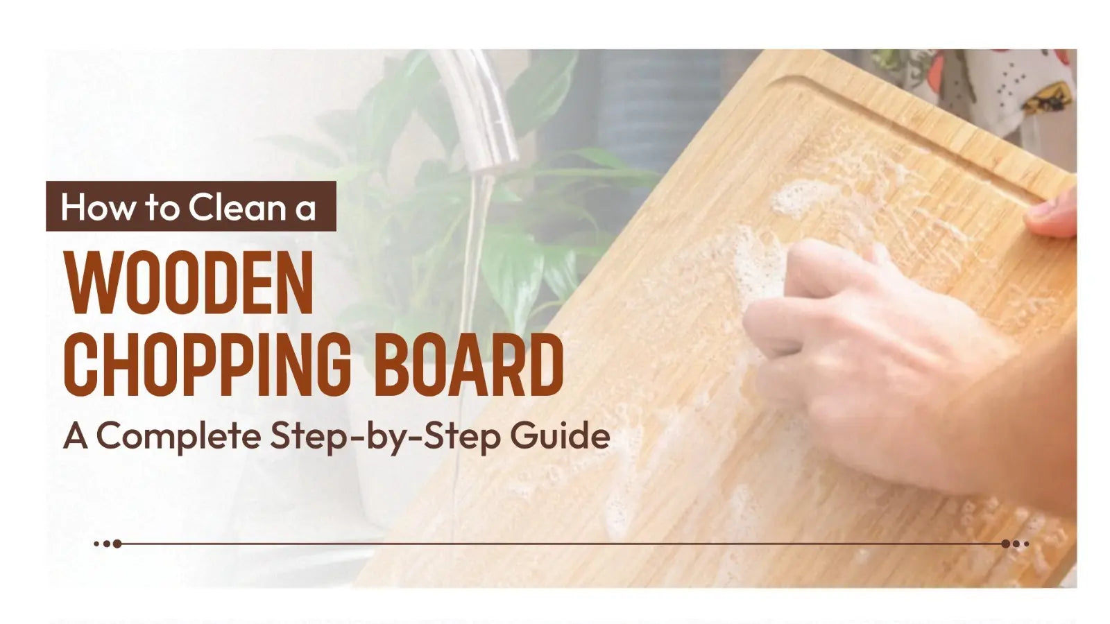 How to Clean a Wooden Chopping Board: A Complete Step-by-Step Guide