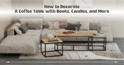 How to Decorate a Coffee Table with Books, Candles, and More