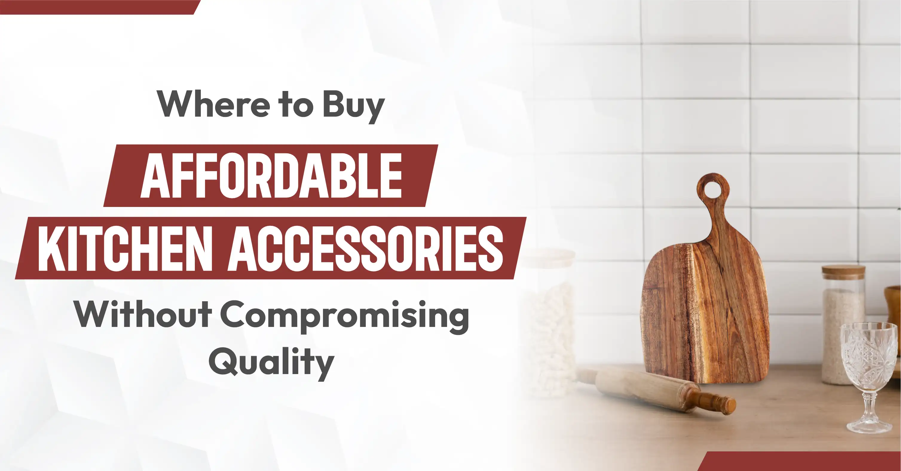 Where to Buy Affordable Kitchen Accessories Without Compromising Quality