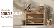 Where to Buy Console Tables That Match Your Home Style